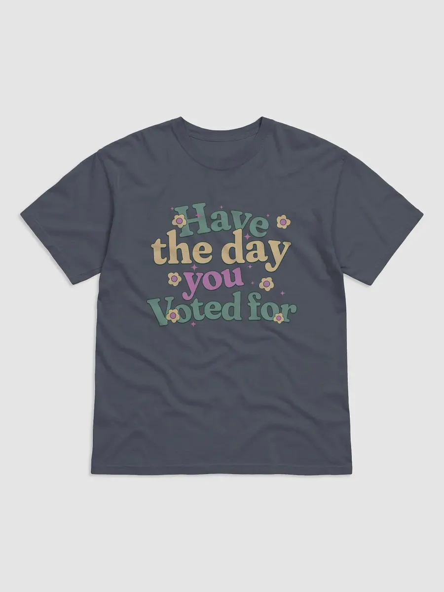Have The Day You Voted Shirt - Comfort Colors product image (5)