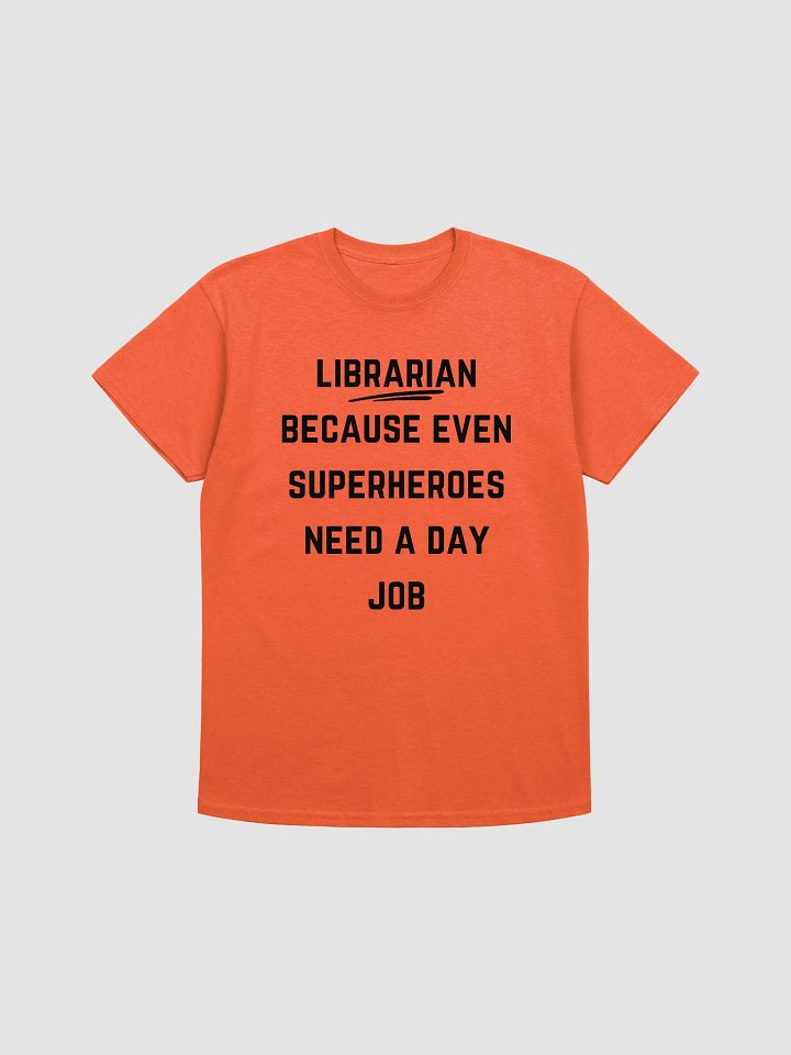 Librarian Quote Tshirt - Librarian: Because even superheroes need a day job product image (37)