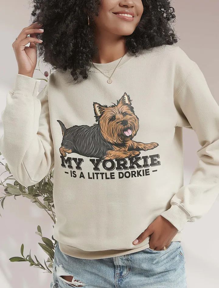 My Yorkie Is a Little Dorkie Sweatshirt of a Yorkshire Terrier | Funny Shirt for Yorkie Paw-rents product image (18)
