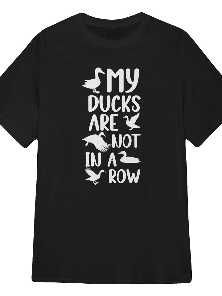 My Ducks Are Not In A Row T-Shirt product image (1)