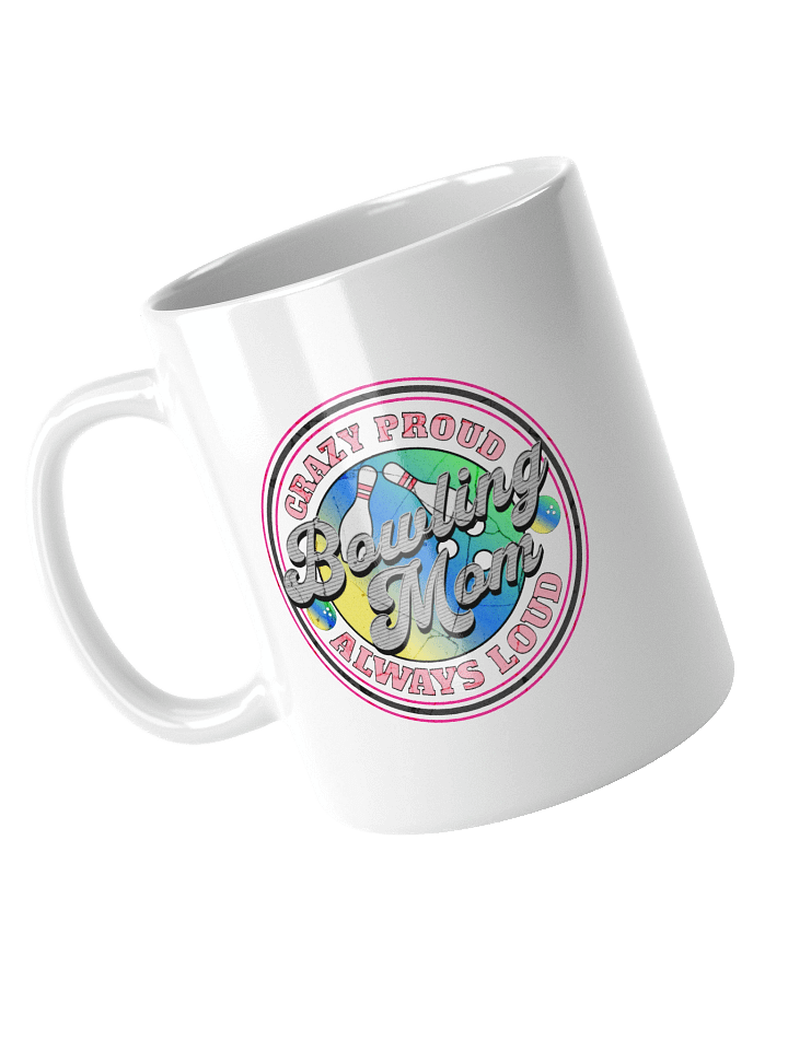 Bowling Mom Crazy Proud Always Loud Mug product image (2)