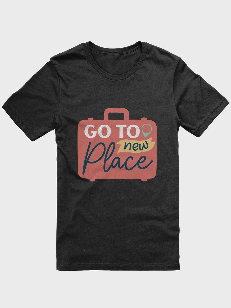 Go To New Place T-Shirt product image (1)