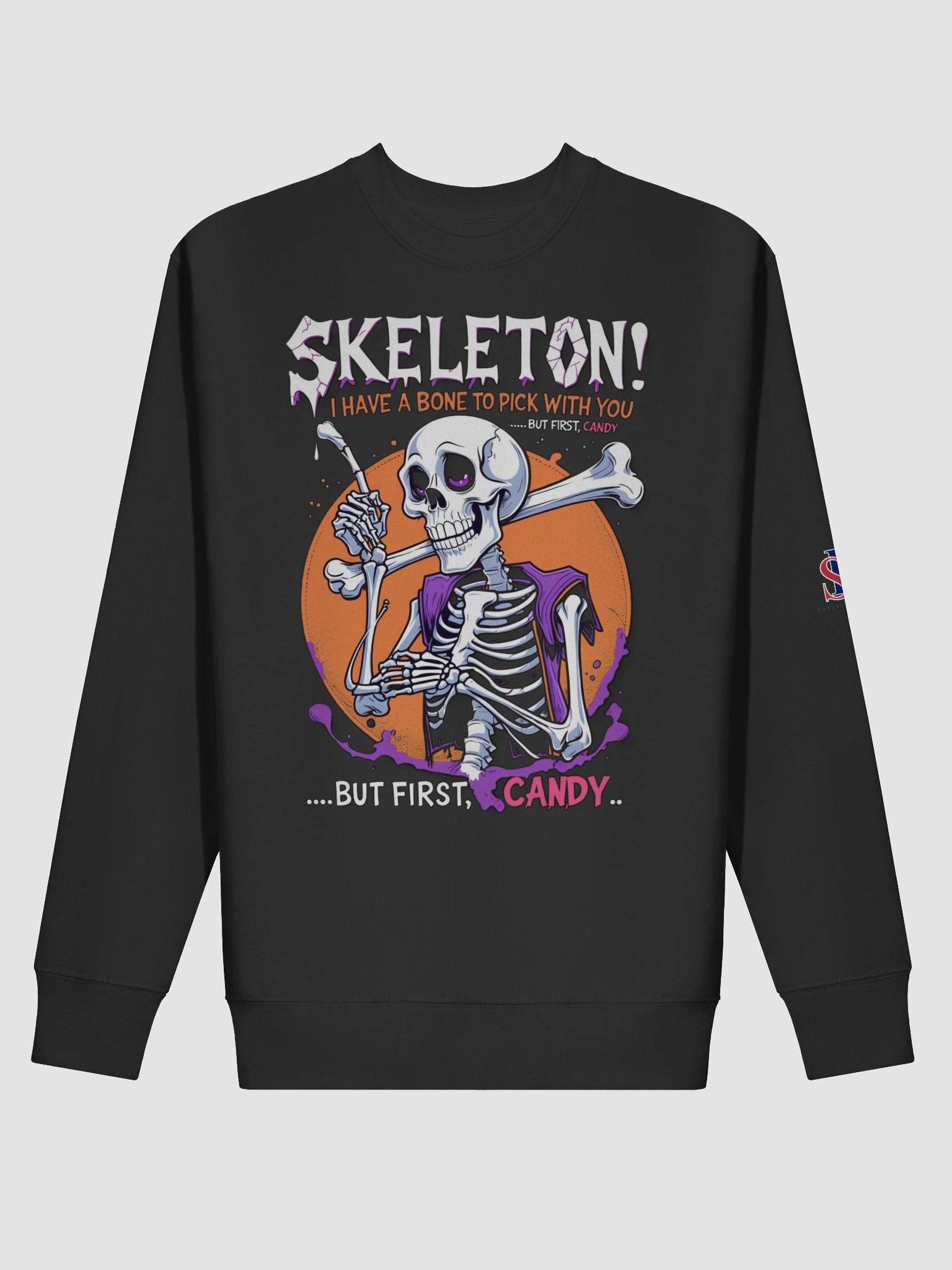 Skeleton! I Have a Bone to Pick With You — But First, Candy Sweatshirt product image (9)