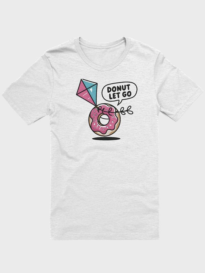 “DONUT LET GO” t-shirt, Fun donut graphic t-shirt, Playful resilience apparel, Cute food-themed clothing, Unique gifts for donut lovers, Perfect for casual outings, Quirky food pun tee, gift idea product image (1)