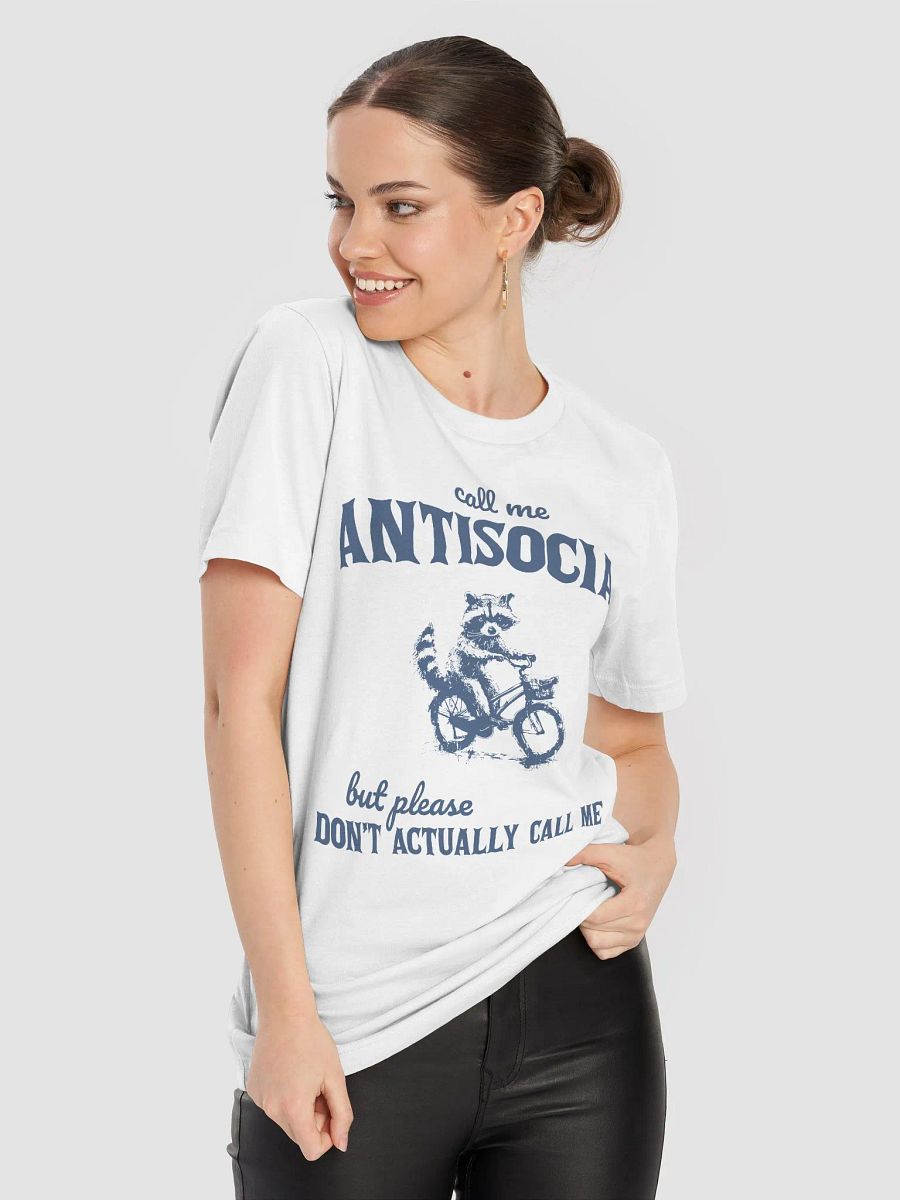 Call me antisocial but please don't actually call me T-Shirt product image (8)