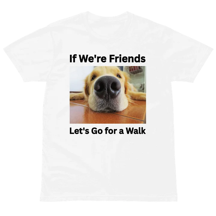If We're Friends Let's Go For a Walk Graphic T-Shirt product image (3)