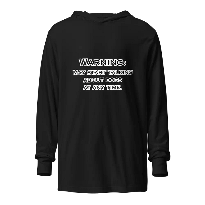 Funny Dog Lover Hoodie - Warning: May Start Talking About Dogs - Cozy Pet Humor Pullover product image (1)