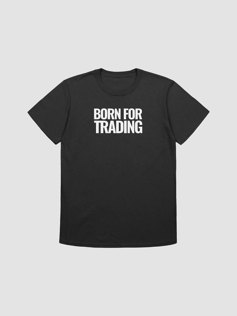 Born for Trading Shirt
