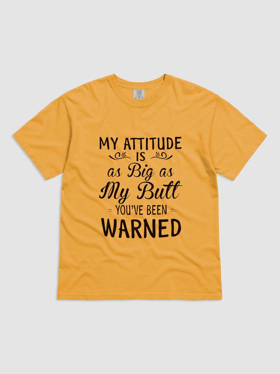 My attitude is as big as my butt you've been warned T-Shirt product image (1)