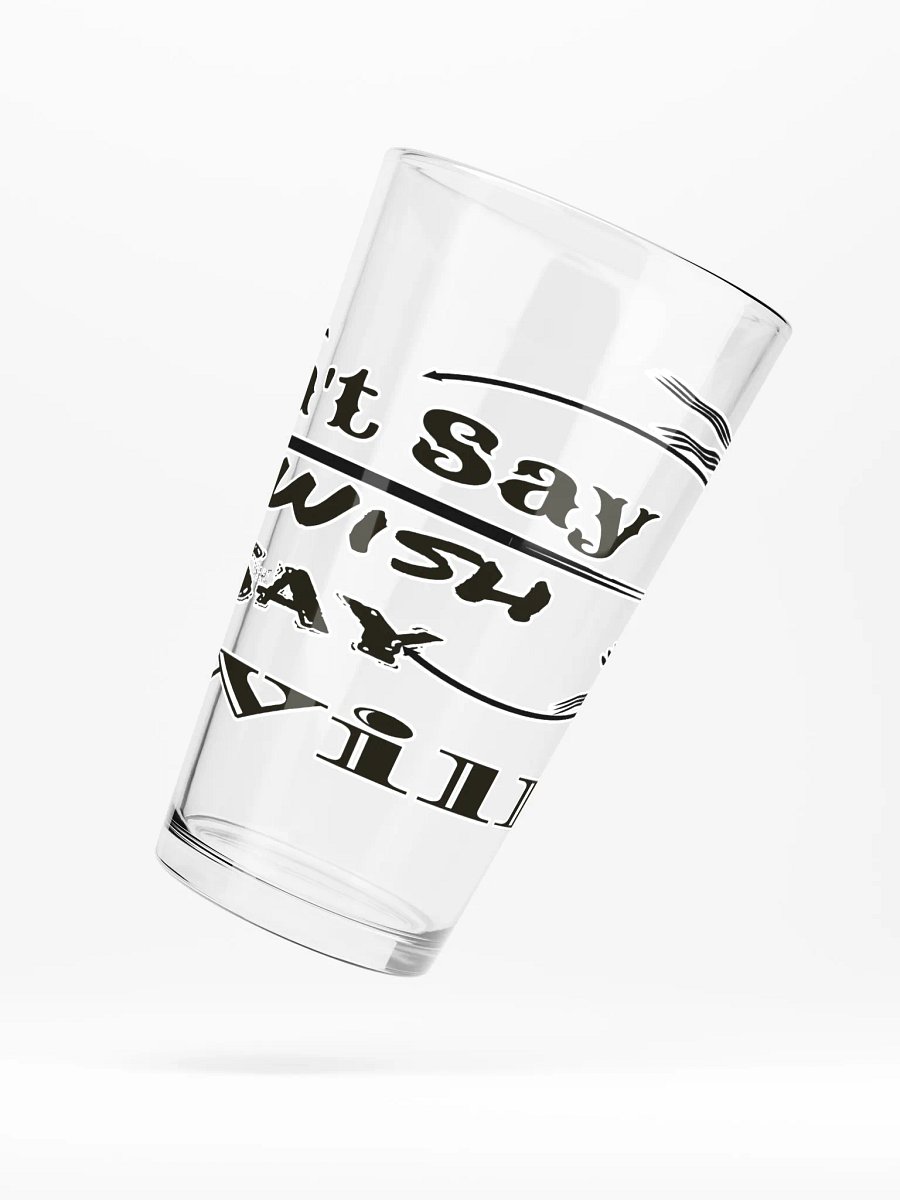 Don't Say I Wish Say I Will - Shaker Pint Glass product image (5)