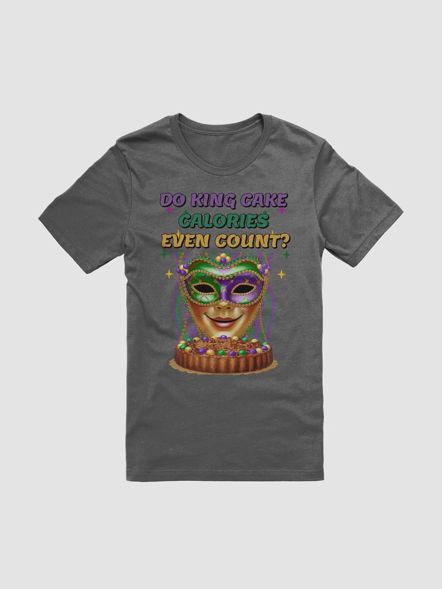 Do King Cake Calories Even Count? Funny Mardi Gras T-shirt product image (6)