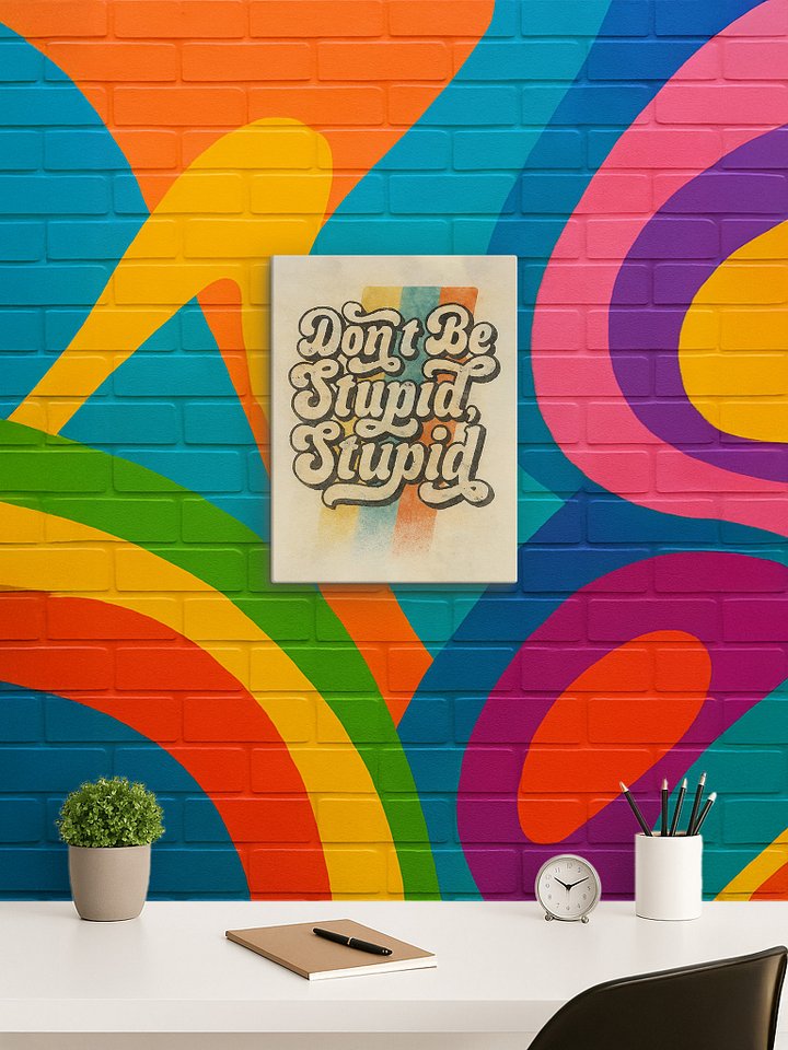 Don't Be Stupid - Canvas product image (2)