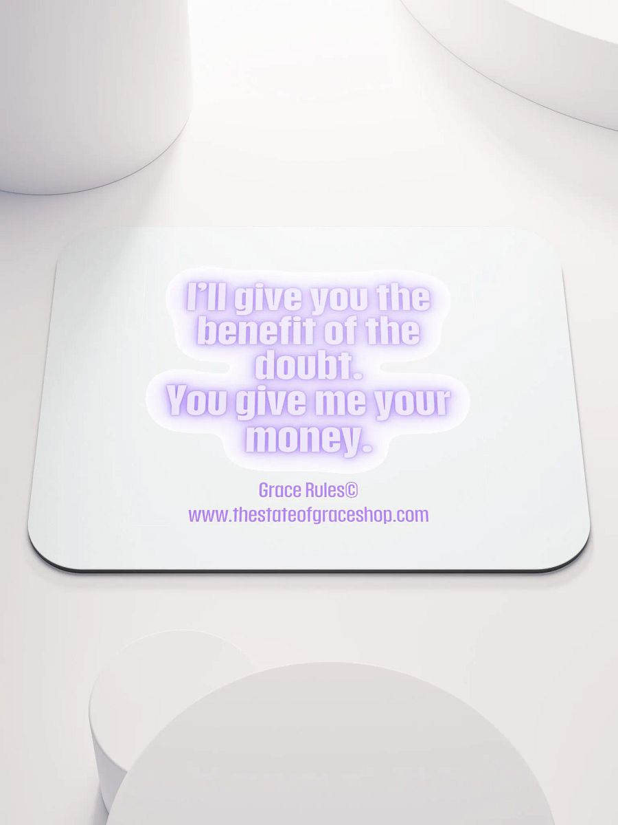 FUNNY DESK MATS 4 U “I’ll give you the benefit of the doubt. You give me your money.” product image (1)