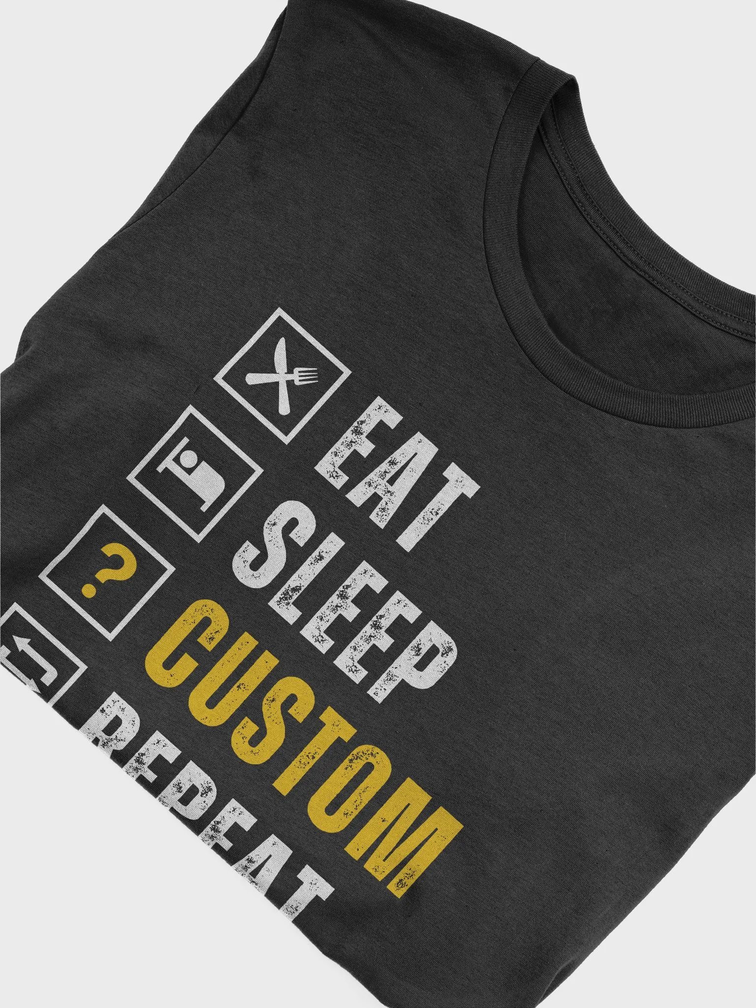 Eat, Sleep, Repeat (Custom Shirt) product image (5)
