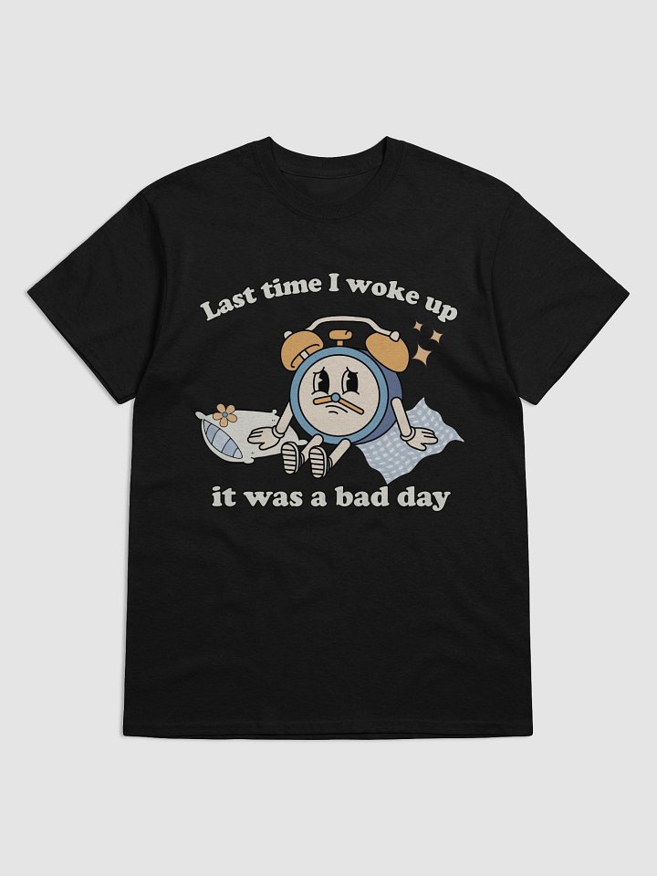Last time I woke up it was a bad day product image (8)