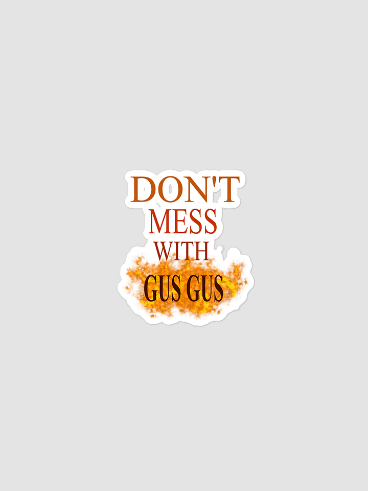 Don't Mess With Gus Gus Sticker product image (1)