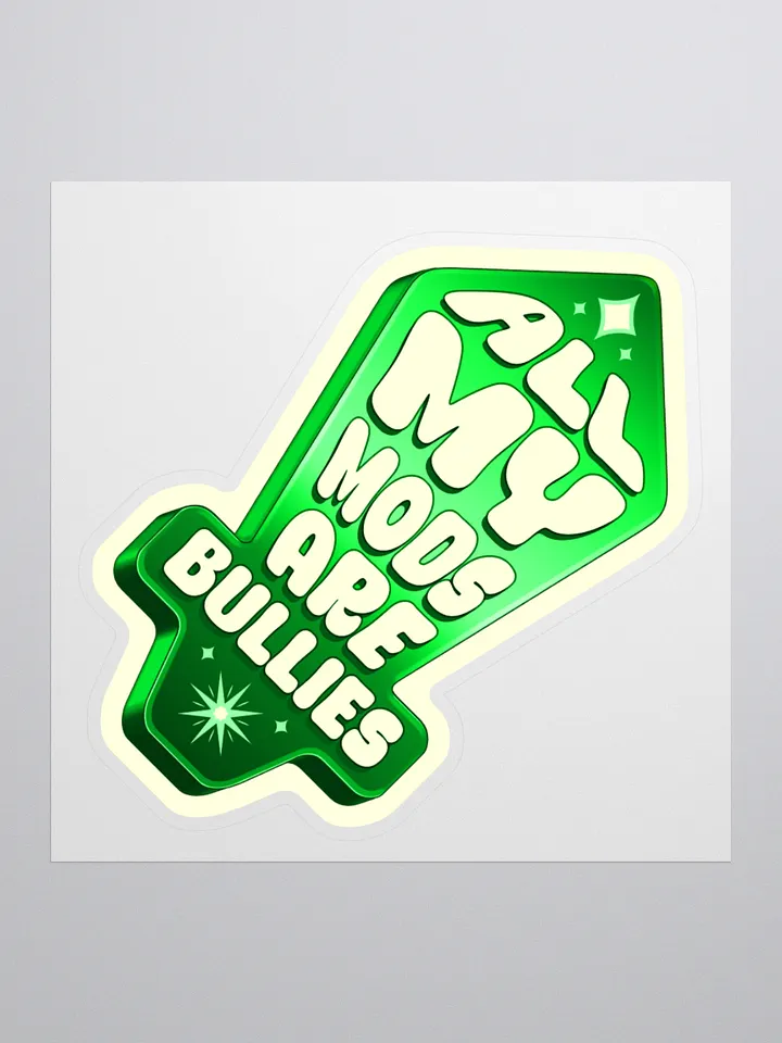 All My Mods are Bullies - Sticker product image (3)