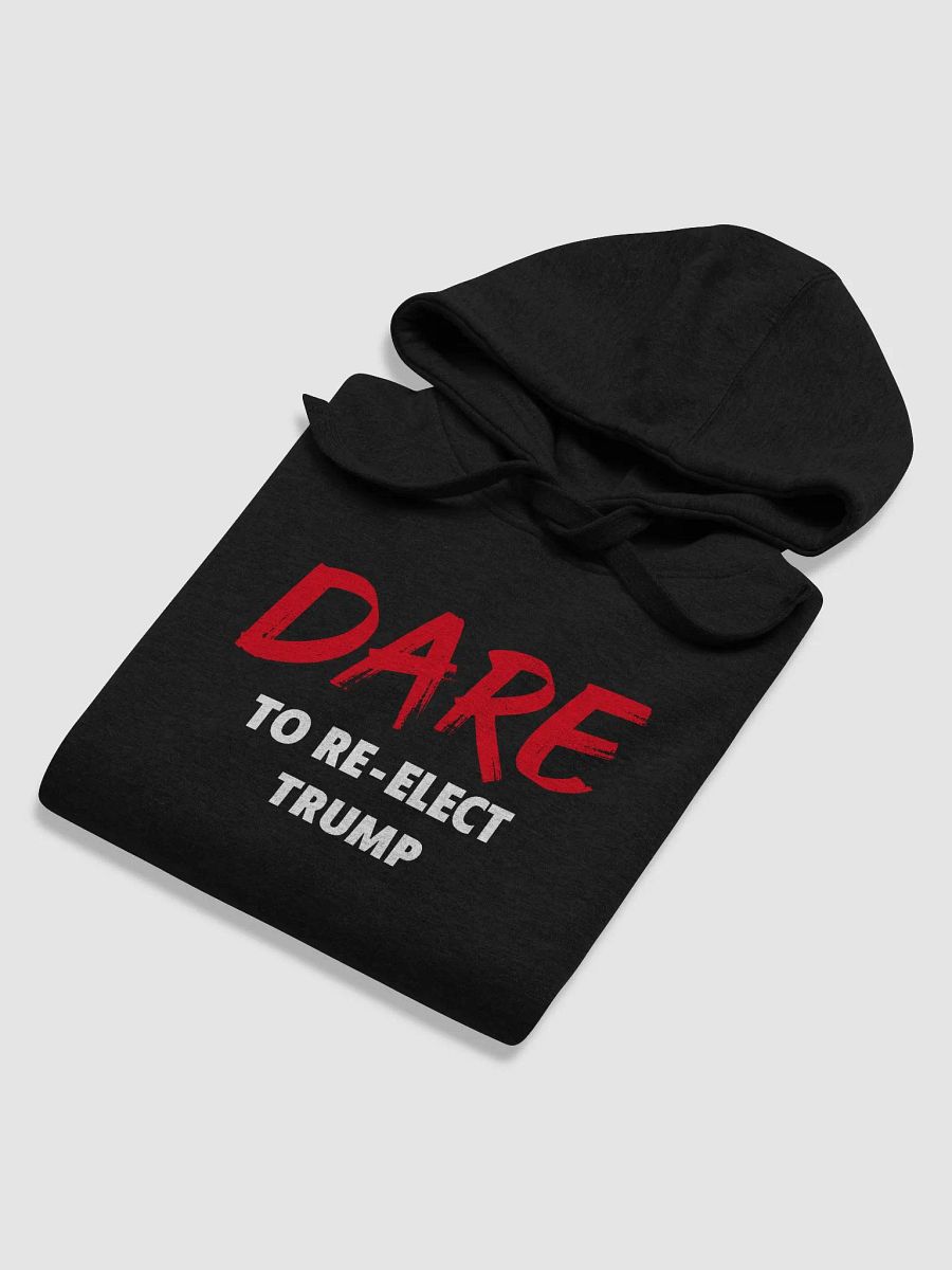 Dare to Re-Elect Trump - Premium Hoodie product image (4)