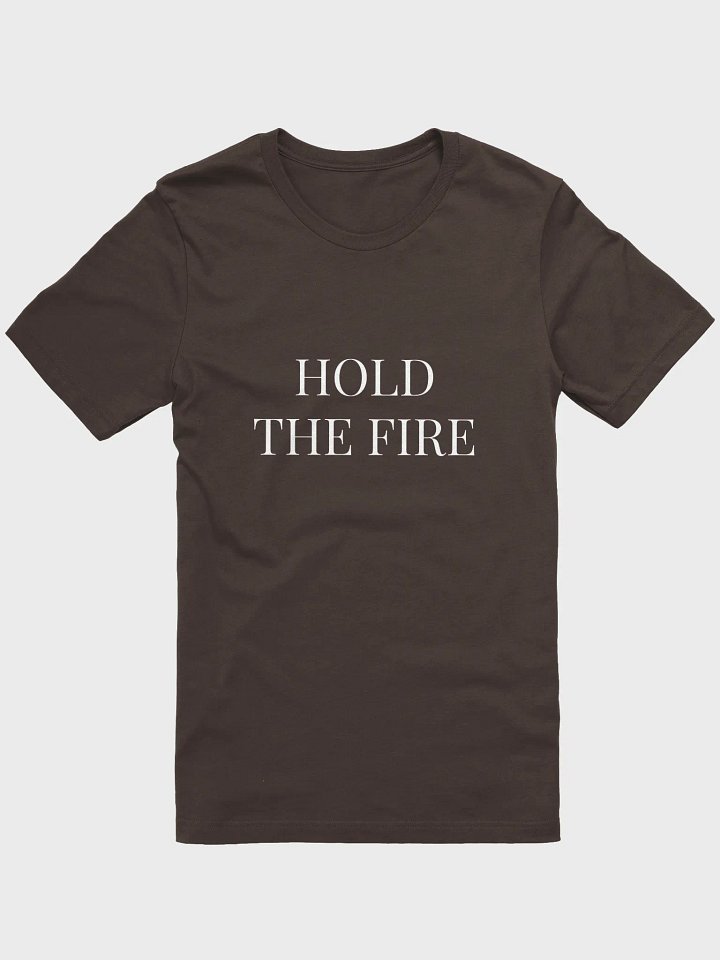 Hold The Fire Tee. product image (1)