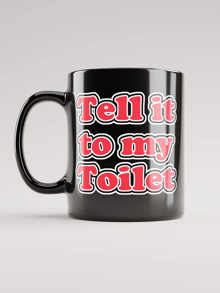 Tell It to My Toilet Mug- Black product image (1)