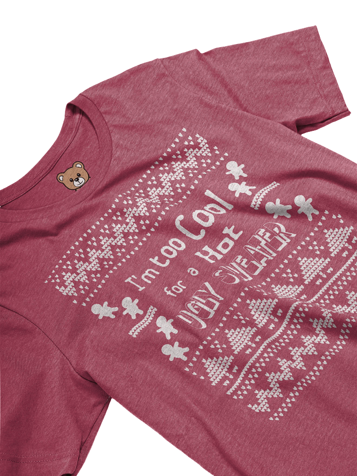 Too Cool for an Ugly Sweater (T-Shirt) product image (2)