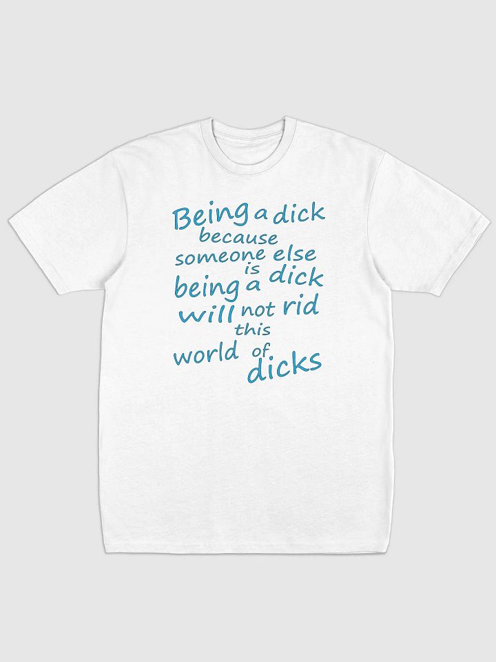 Stop Being A Dick - Blue Lettering - Cotton Heritage Men's Premium Heavyweight Tee product image (2)