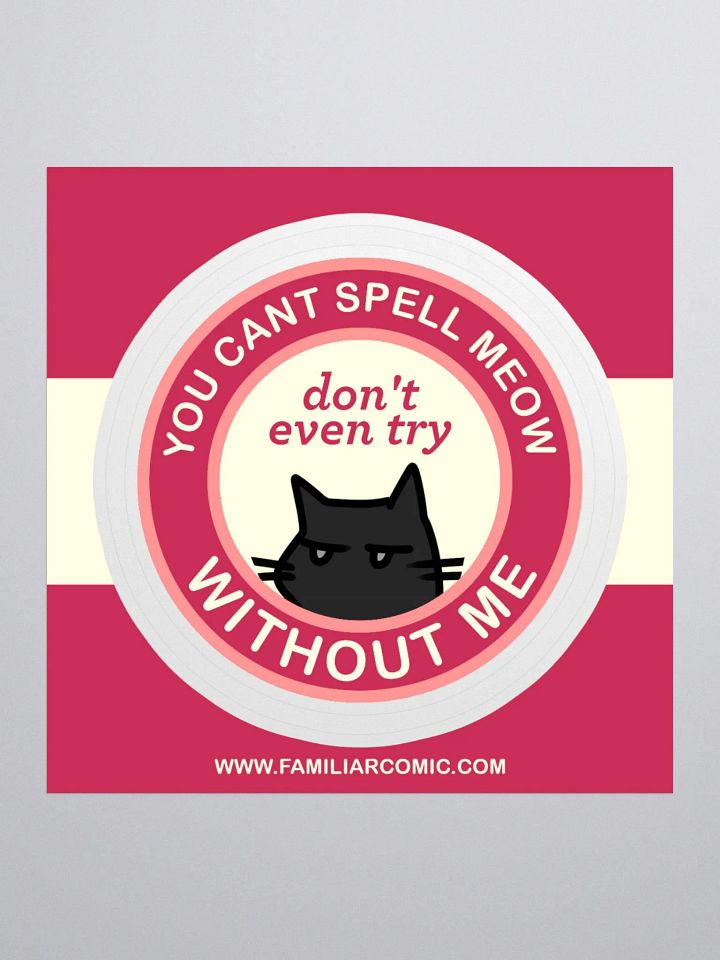 You Can't Spell Meow WITHOUT ME Sticker product image (1)