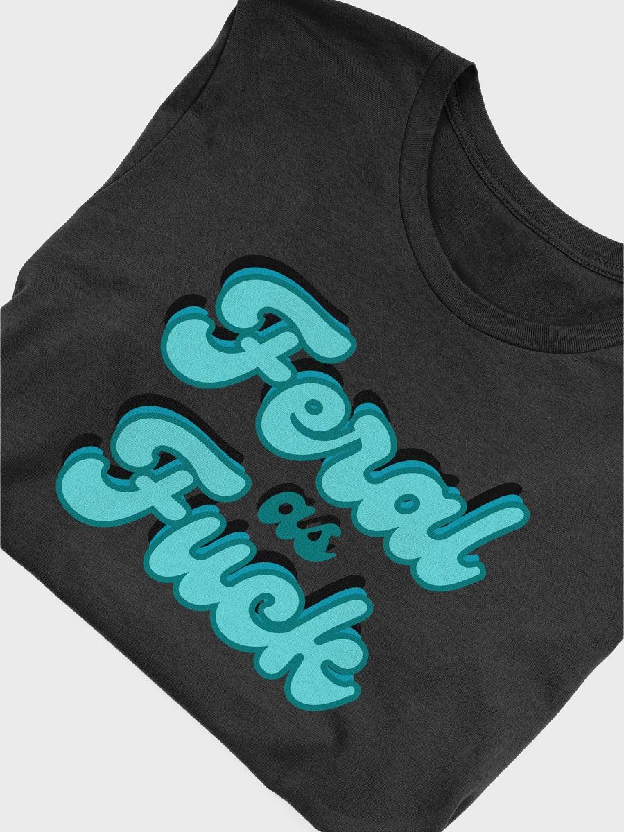 Feral as F*** Stylized T-Shirt product image (10)