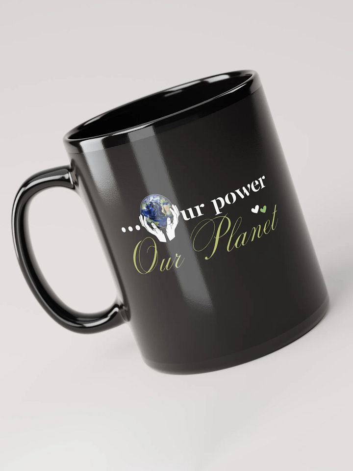 Our Power Our Planet, Earth day Black Glossy Ceramic Mug product image (2)