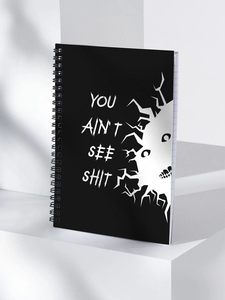 You Ain't See Shh Spiral Notebook - White on Black product image (4)