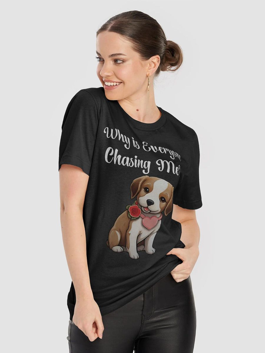Why is Everyone Chasing me T-Shirt product image (72)