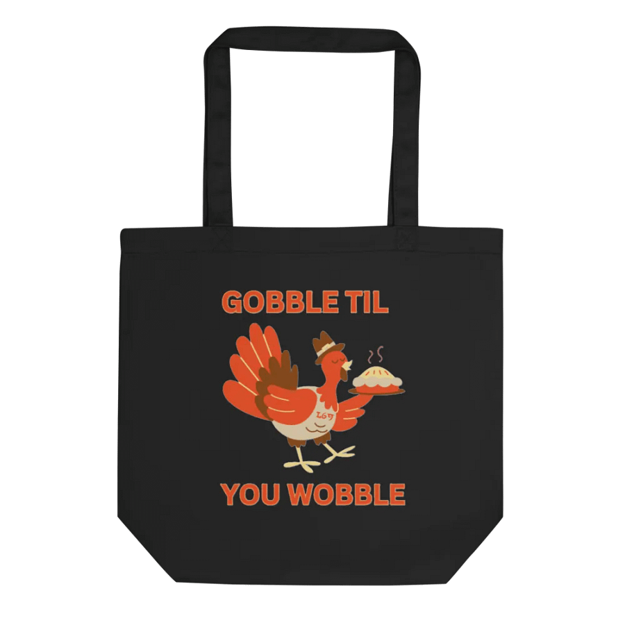 GOBBLE TIL YOU WOBBLE product image (1)