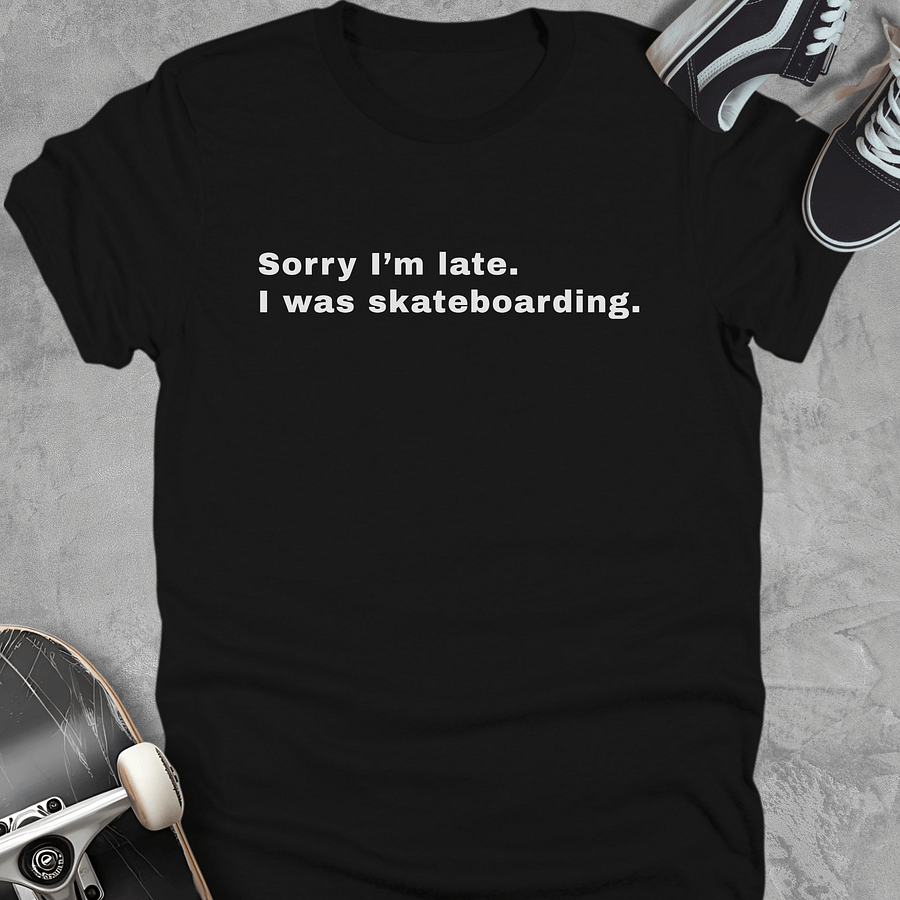 Sorry I'm late i was skateboarding, Funny Youth Skate T-Shirt, Unisex product image (1)