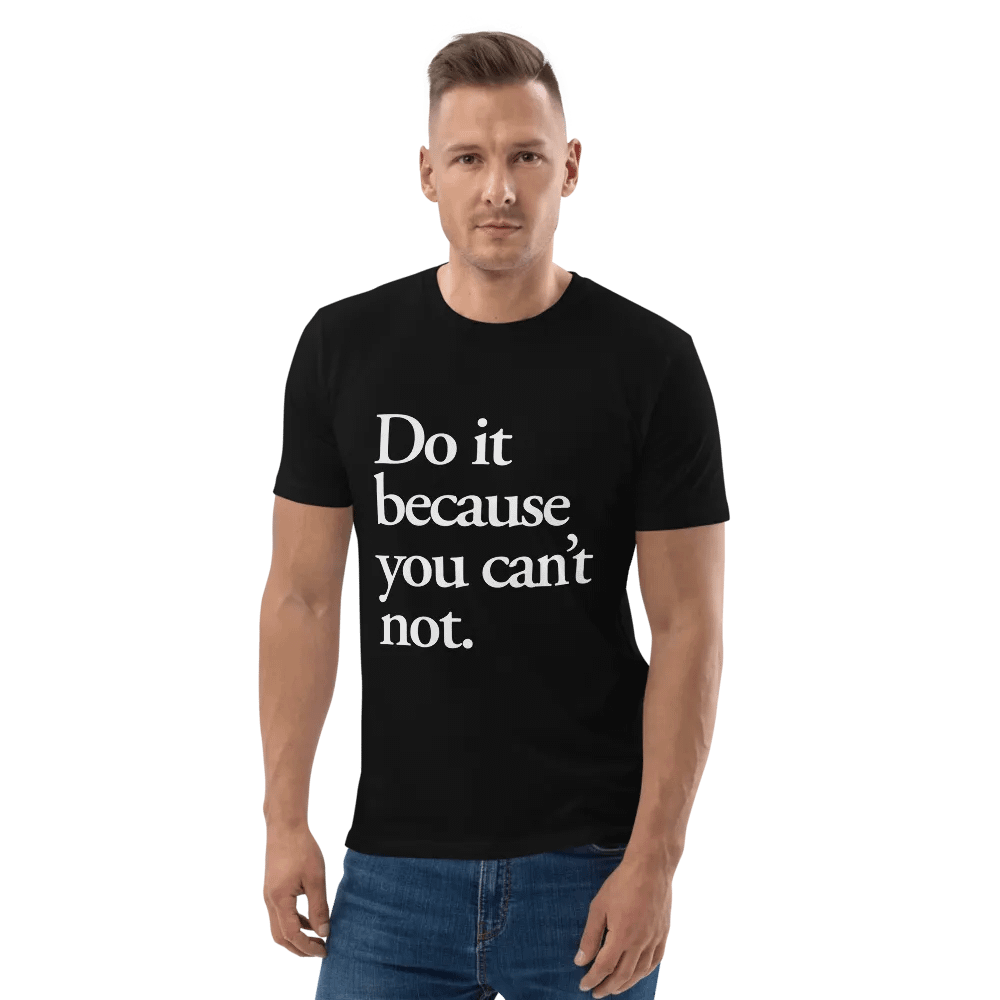 Do it because you can't not - 100% cotton product image (7)