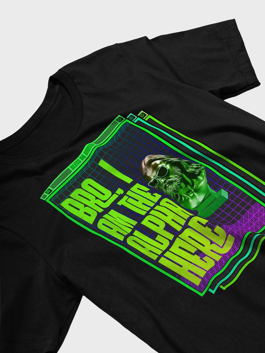 Bro, I am the Alpha Here product image (3)