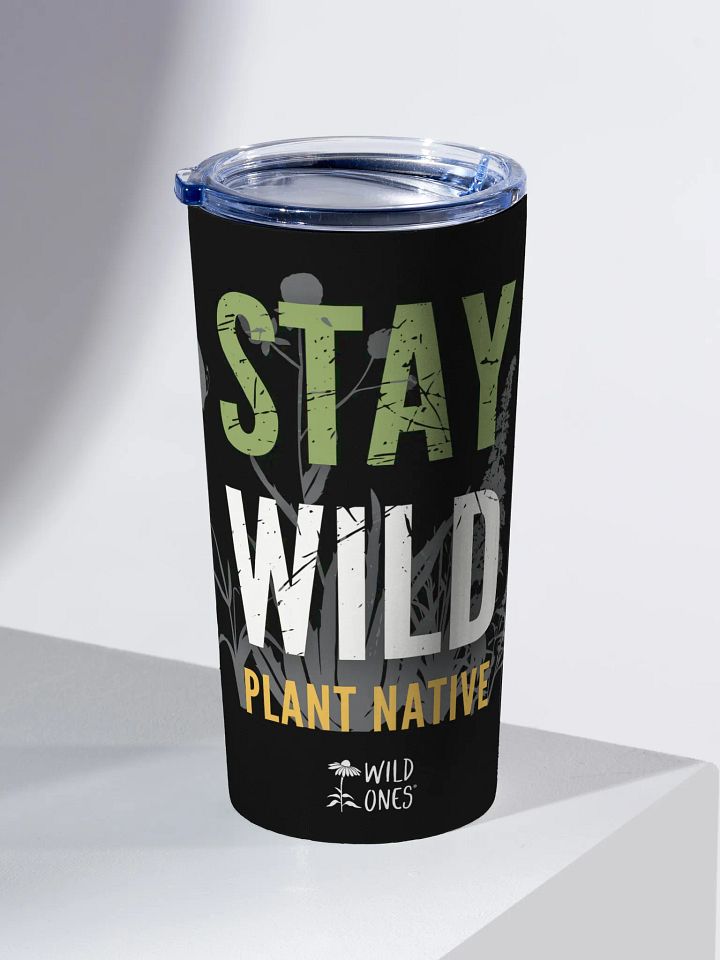 Stay Wild, Plant Native (Stainless Steel Tumbler) product image (2)