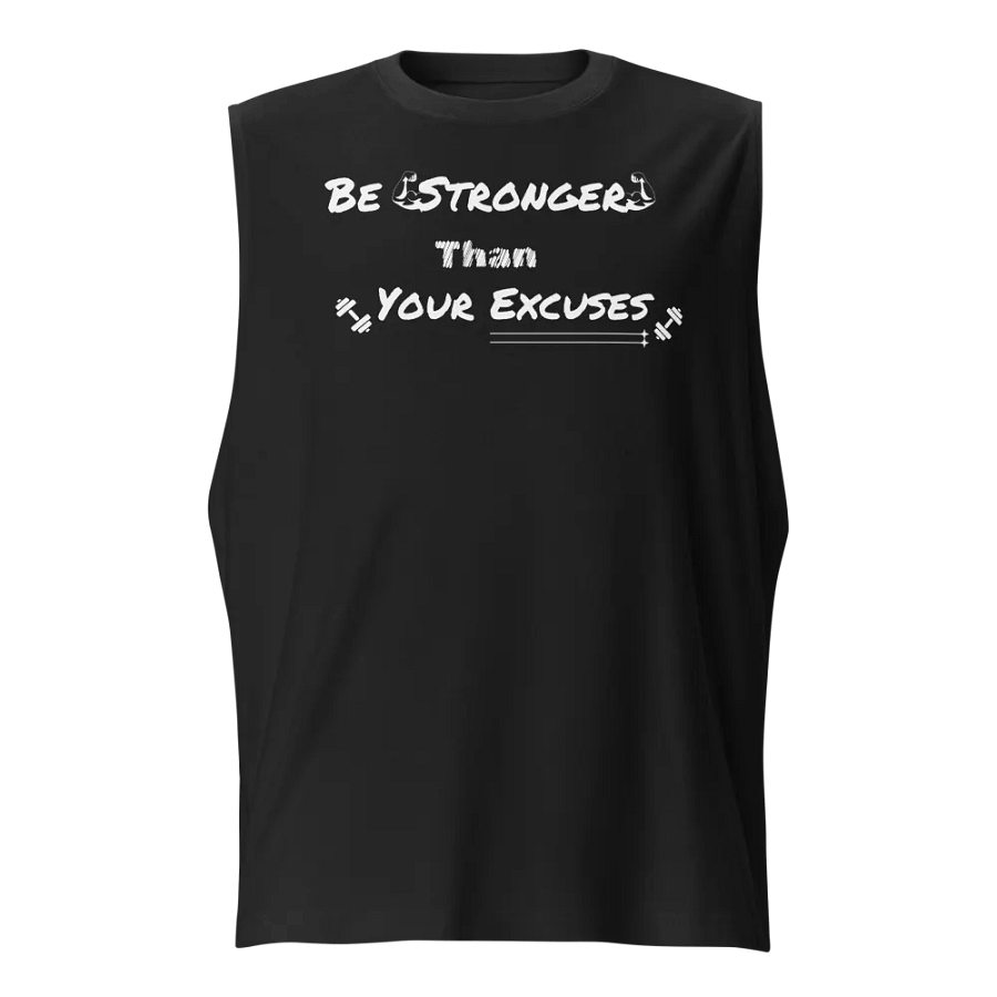 Empower Muscle Tank: Be Stronger Than Your Excuses. White Font product image (1)