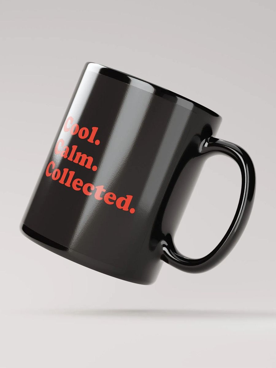 Cool. Calm. Collected. Mug product image (4)