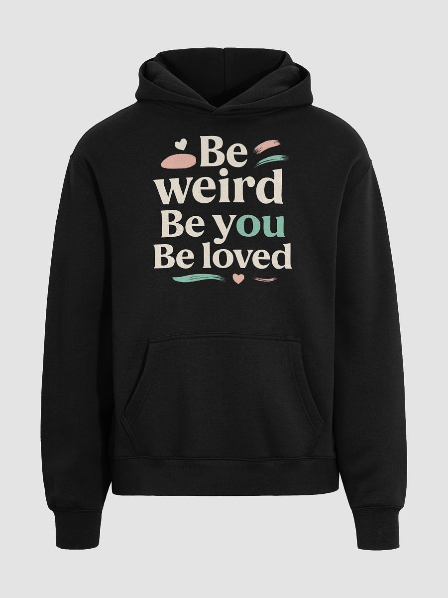Be Weird. Be You. Be Loved. — The Jenna Ortega Inspired Hoodie That Empowers You to Embrace Your True Self and Shine Fearlessly product image (3)