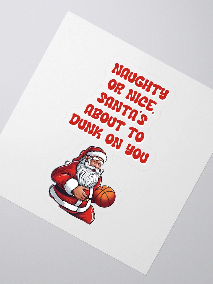Naughty or Nice, Santa's About To Dunk On You - Basketball Sticker product image (2)