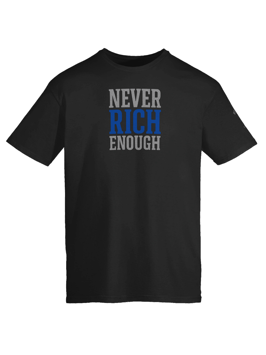 Never Rich Enough Unisex T-Shirt product image (9)