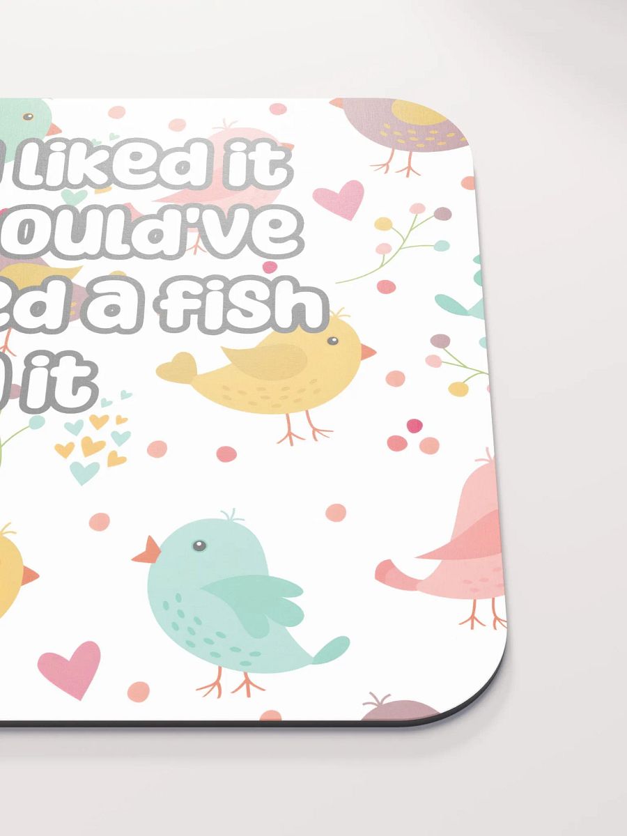 If You Liked it, You Should've Whacked a Fish On It Medium Mouse Mat - birds product image (5)