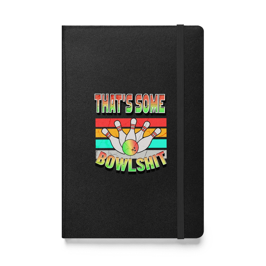 Thats Some Bowlshit Bowling Chronicles Hardcover Notebook product image (1)