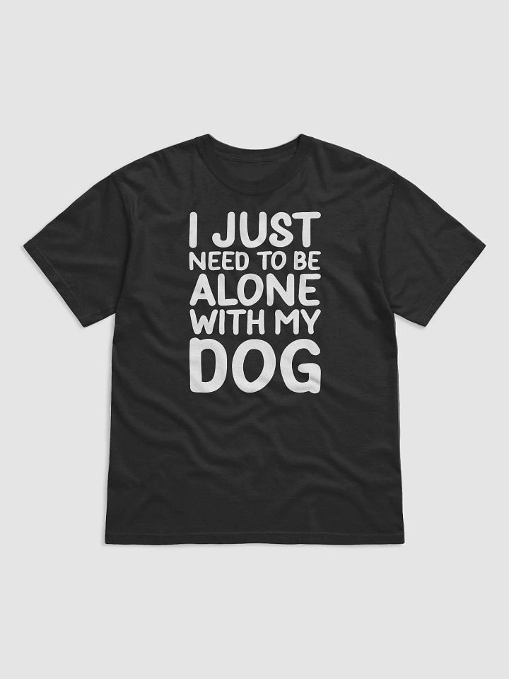 I Just Need To Be Alone with My Dog product image (2)