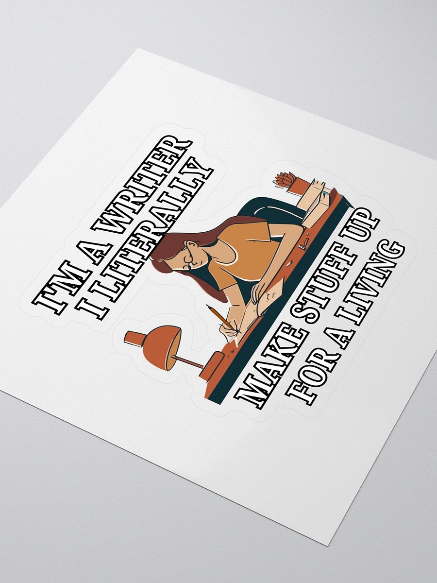 I'm a Writer: I Make Stuff Up Sticker product image (3)