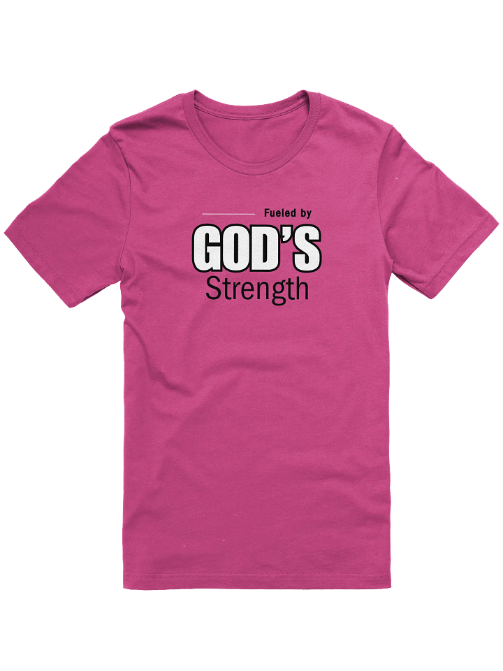 Fueled by GOD'S Strength - T-Shirt of Comfort product image (1)