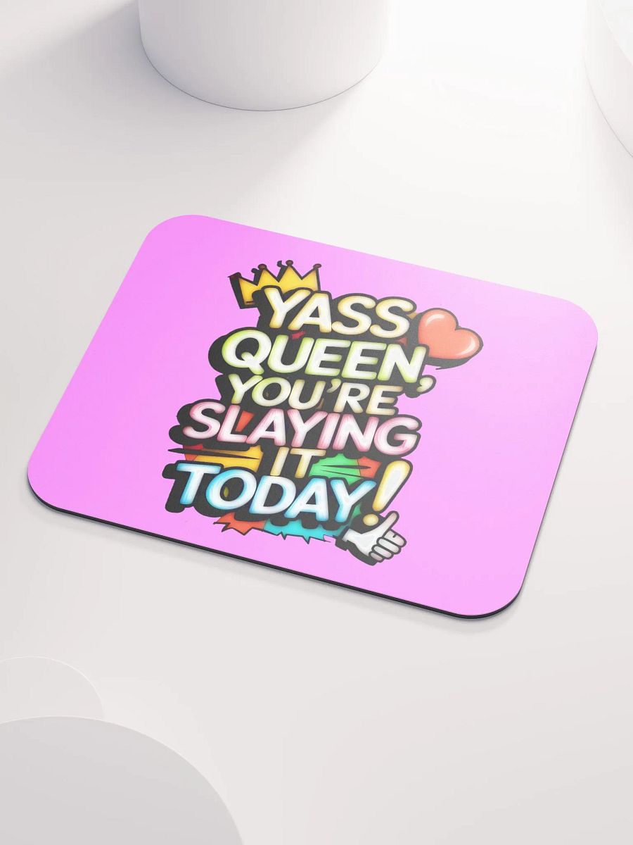 Yass Queen You're Slaying It Today! (H003) product image (3)