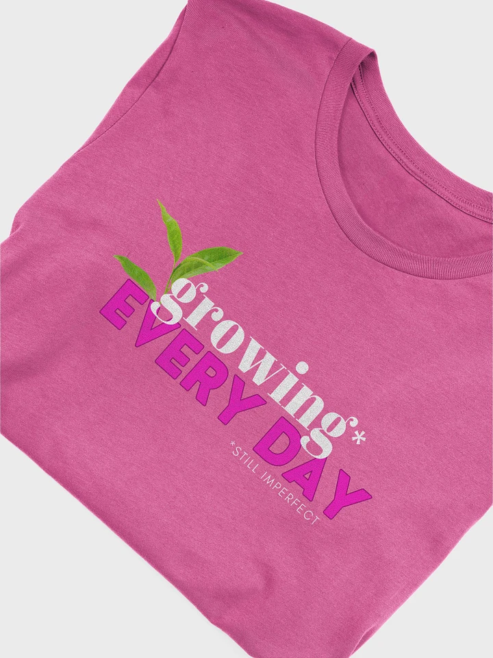 Growing Every Day T-Shirt by One Choice Magazine product image (4)