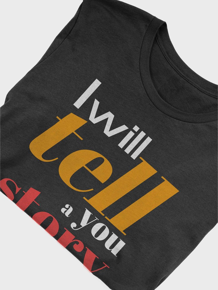 I Will Tell You a Story, Okay? Bella + Canvas Supersoft A Funny Quote T-Shirt product image (10)