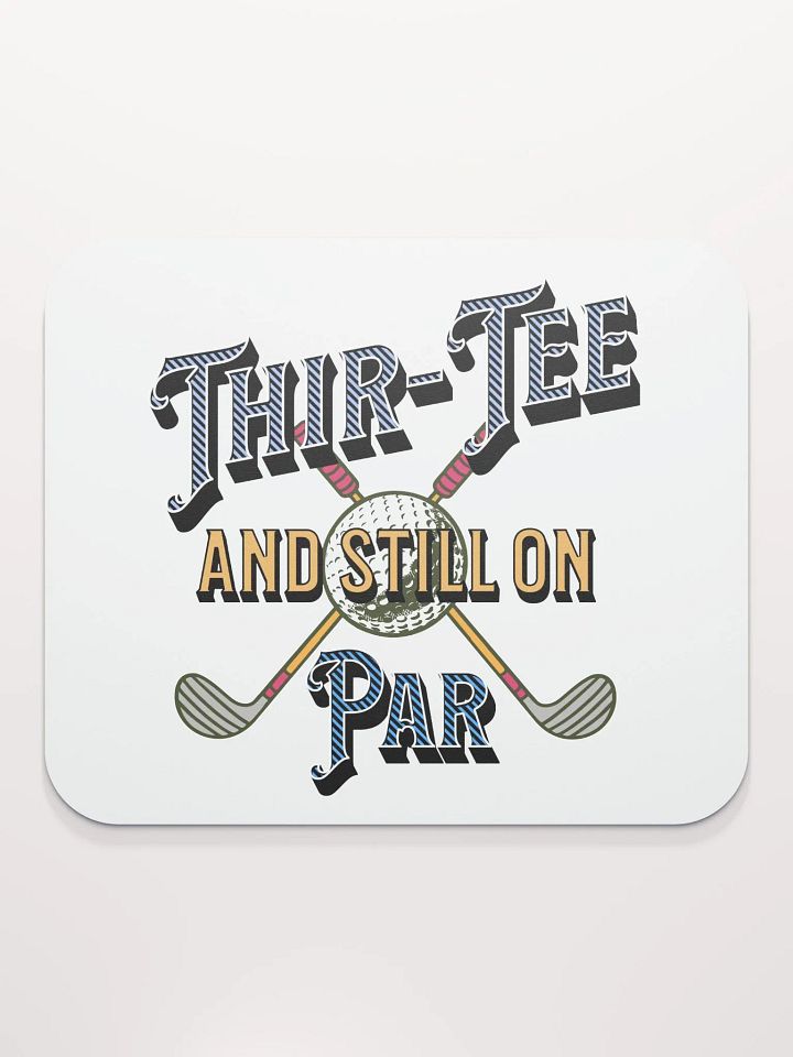 Thir-Tee And Still On Par Golf Enthusiast's Classic Mouse Pad product image (1)